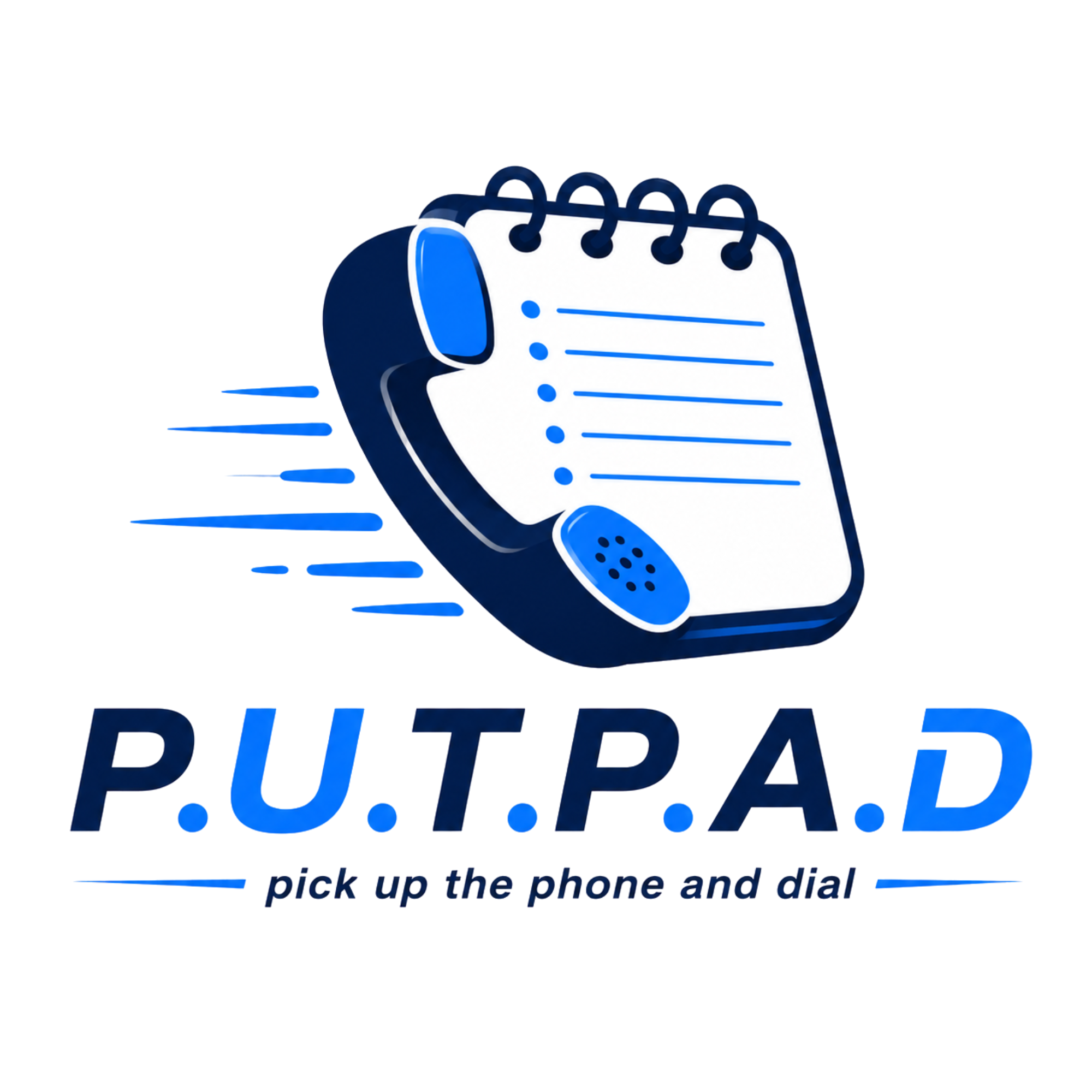 P.U.T.P.A.D — pick up the phone and dial